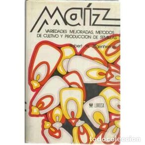 Libros: Maíz. Variedades mejoradas, métodos de cultivo y producción de semillas - W. Jugenheimer, Robert